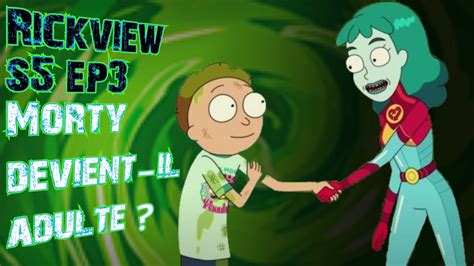 Review Rick Et Morty Saison 5 Episode 3 Morty Devient Il Adulte