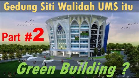 Gedung Siti Walidah Ums Itu Green Building Part 2 Youtube