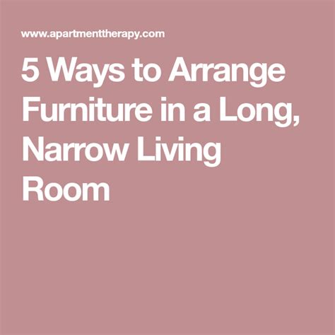 5 Genius Ways To Arrange Furniture In A Long Narrow Living Room