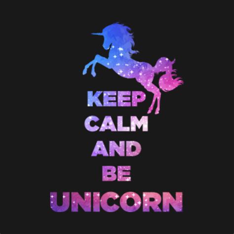 Unicorn Keep Calm And Be Unicorn Unicorn Keep Calm And Be Unicorn T