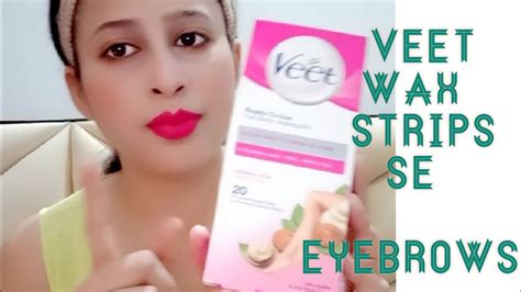 Shape Up Your Eyebrows Make Your Eyebrows With Veet Wax Strips Easy And Simple Solution