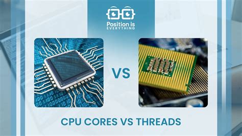 Cpu Cores Vs Threads The Ultimate Guide For Pc Builders Position Is