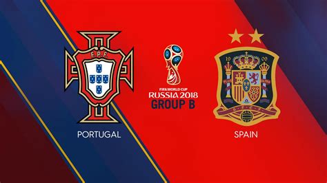 World Cup 2018 Spain Vs Portugal Live Blog Score Start Time Video