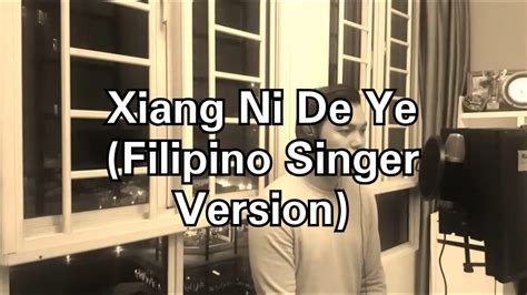 Xiang Ni De Ye With Pinyin Lyrics Filipino Cover Youtube