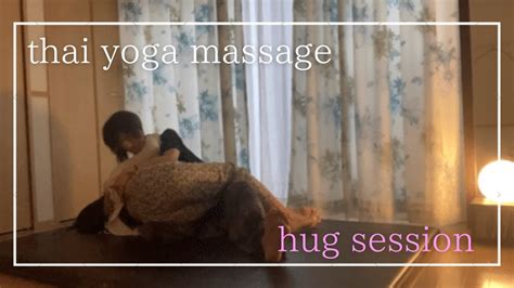 【thai Yoga Massage~hug Session~】 Youtube