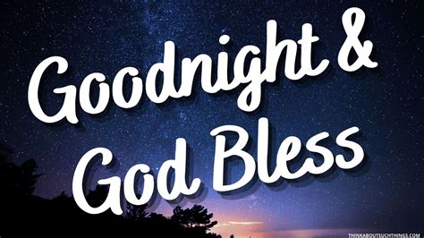 20 Goodnight Blessings To Share With Loved Ones With Images Think About Such Things