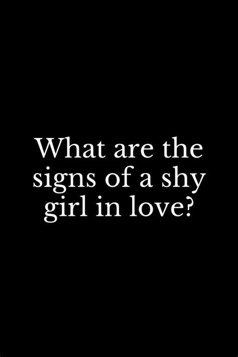 What Are The Signs Of A Shy Girl In Love Girls In Love Shy Girls Really Love You