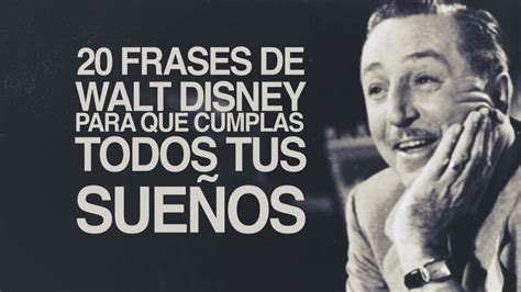 20 Frases De Walt Disney Para Que Cumplas Todos Tus Sueños Youtube