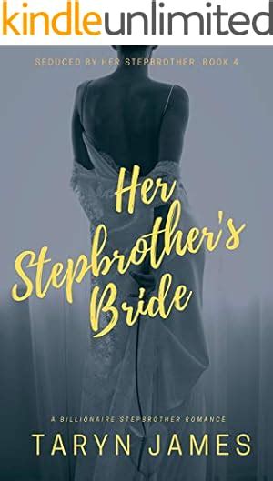 her stepbrother s bride billionaire stepbrother romance seduced by her stepbrother book 4
