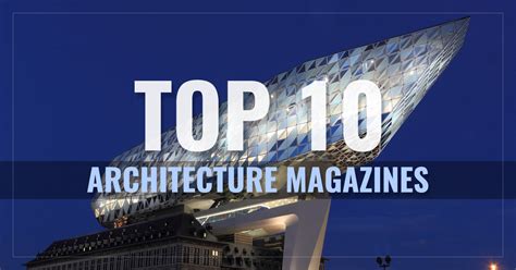Top 10 Architecture Magazines Dwell Architectural Digest