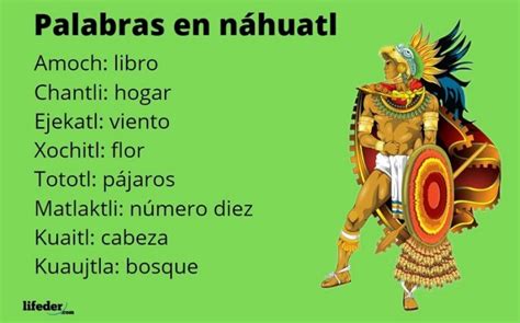 100 Palabras En Náhuatl Y Su Significado En Español Lifeder