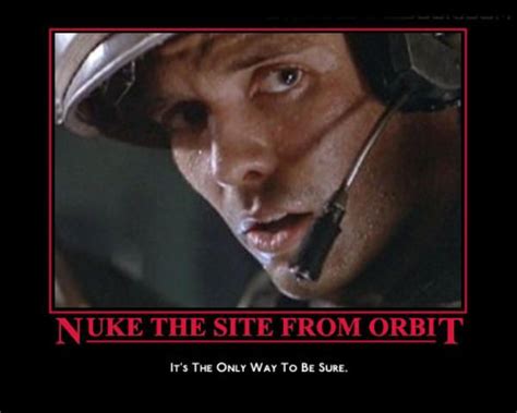 Nuke The Site From Orbit Aliens Movie Good Movies Sci Fi Movies