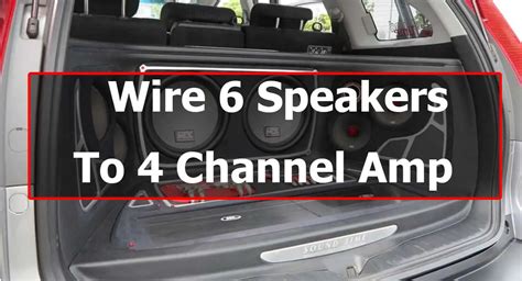 Top 43 How To Wire 6 Speakers To A 4 Channel Amp The 90 New Answer