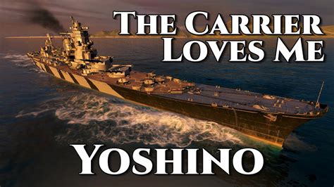 World Of Warships Yoshino The Carrier Loves Me YouTube