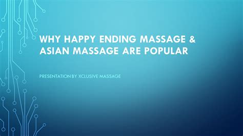 ppt why happy ending massage and asian massage are popular powerpoint presentation free to