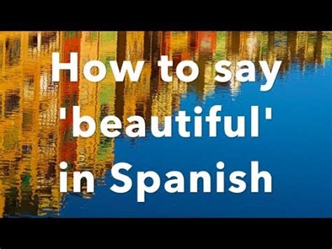 How To Say Beautiful In Spanish Youtube
