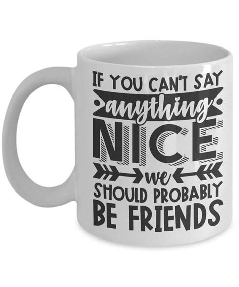 Be Friends Funny Coffee Mug With Quotes Saying T For Men Or Women