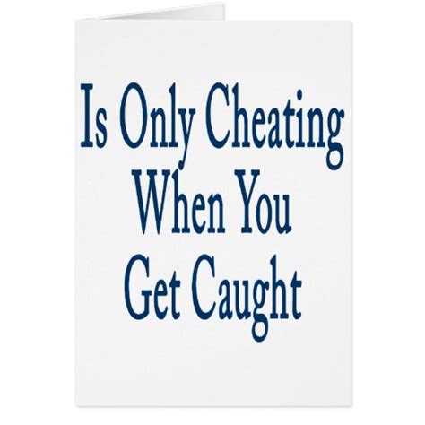 Is Only Cheating When You Get Caught Card Zazzle