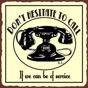 I hope you don't mind a little correction, first of all: Dont-Hesitate-to-Call-Telephone-Vintage-Metal-Sign-Service ...