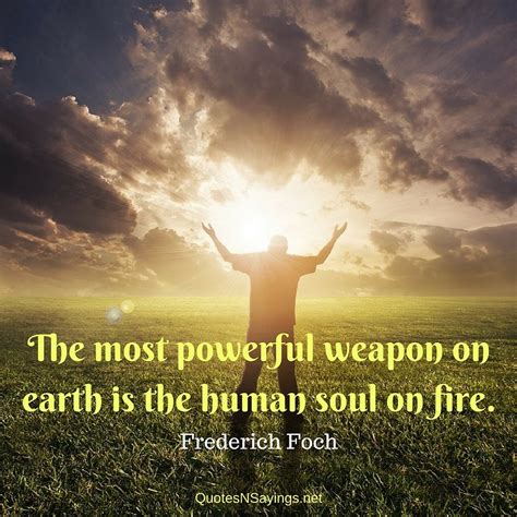 The Most Powerful Weapon On Earth Is The Ferdinand Foch Quote