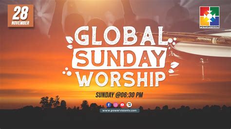 Global Sunday Worship Powervision Tv 28112021 Youtube