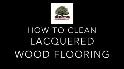 How do you clean engineered hardwood floors? How to Clean Lacquered Wood Flooring - YouTube