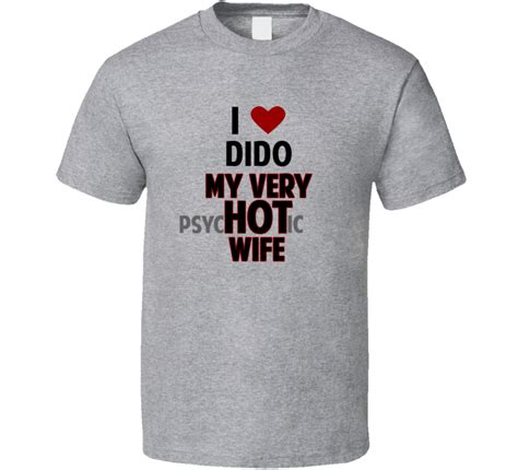 Love My Hot Psychotic Wife Dido Funny Marriage T Shirt