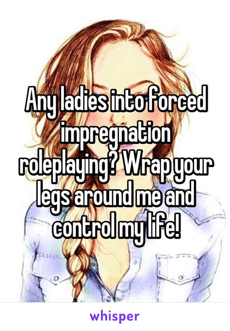 Any Ladies Into Forced Impregnation Roleplaying Wrap Your