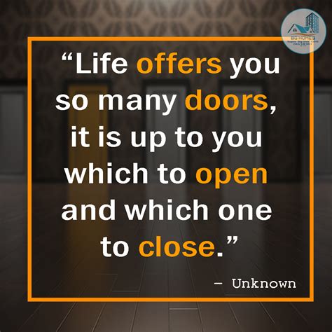 Life Offers You So Many Doors It Is Up To You Which To Open And Which