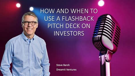 How And When To Use A Flashback Pitch Deck On Investors By Steve Barsh Dreamit Ventures