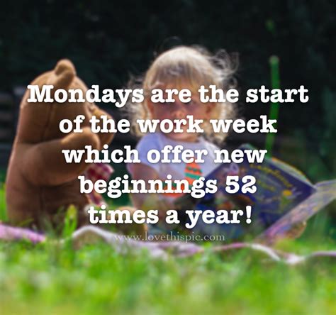 Mondays Are The Start Of The Work Week Which Offer New Beginnings 52