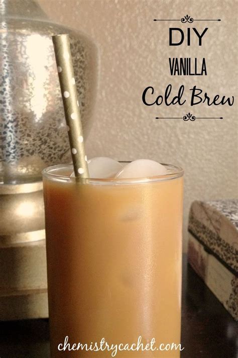 Easy Diy Vanilla Cold Brew Cold Brew Coffee Recipe Cold