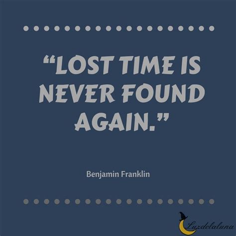 Lost Time Is Never Found Again Benjamin Franklin