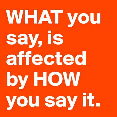 What You Say Is Affected By How You Say It Post By Evonika On