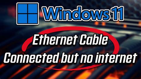 Fix Windows 11 Ethernet Cable Connected But No Internet