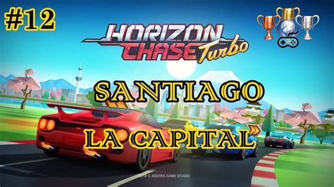 Finish a world tour race. #12 - HORIZON CHASE TURBO - SANTIAGO / LA CAPITAL. - YouTube