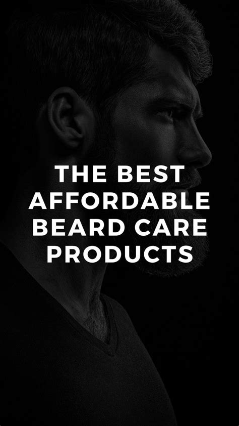 The Best Affordable Beard Care Products Beard Care Best Beard Care