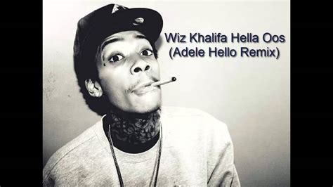 Wiz Khalifa Hella Oos Adele Hello Remix Youtube