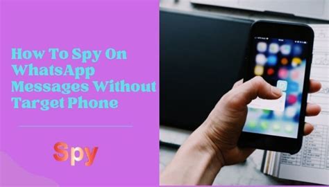 How To Spy On Whatsapp Messages Without Target Phone Smarttechtune