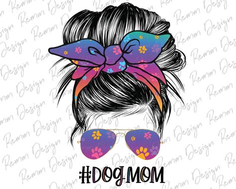 Dog Mom Png Messy Bun Png Mom Bun Hair Sunglasses Headband Etsy