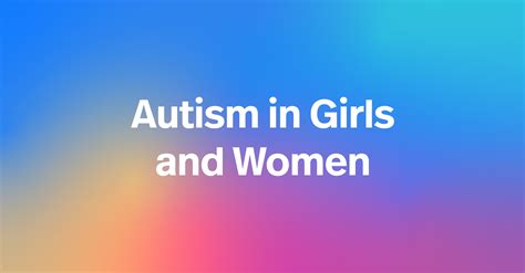 Autism In Girls And Women Autism Speaks