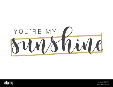 Vector Stock Illustration Handwritten Lettering Of You Are My Sunshine