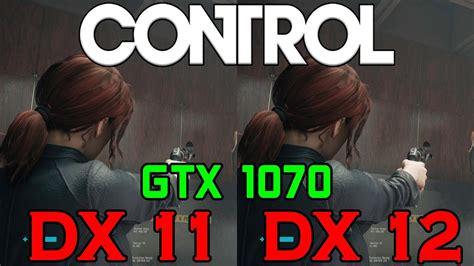 Control Dx11 Vs Dx12 Gtx 1070 Youtube