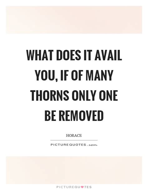 80 quotes have been tagged as thorns: Thorns Quotes | Thorns Sayings | Thorns Picture Quotes