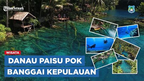 Danau Paisu Pok Surga Nan Eksotik Di Banggai Kepulauan Youtube