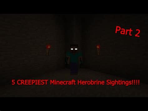 I post as much as possible so please enjoy!*pictures do not belong to me* not the real herobrine. * Part 2* 5 CREEPIEST Minecraft Herobrine Sightings!!!! - YouTube