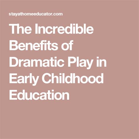The Incredible Benefits Of Dramatic Play In Early Childhood Education
