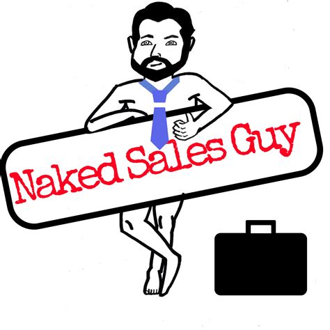 Naked Sales Guy Podcast Listen Via Stitcher For Podcasts
