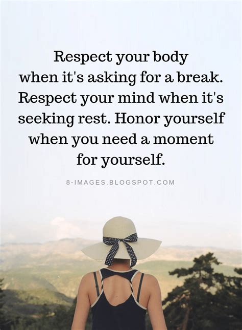 Quotes Respect Your Body When Its Asking For A Break Respect Your