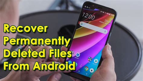 5 Proven Ways To Recover Permanently Deleted Files From Android